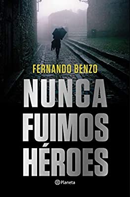 Nunca fuimos héroes nunca fuimos heroes