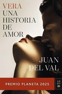 Portada Vera una historia de amor de Juan del Val - Premio Planeta 2025