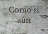 Como si aún